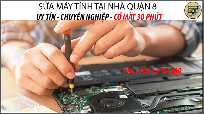 Dịch vụ sửa cữa máy tính tại nhà quận 8, chuyên nghiệp, uy tín hàng đầu TP.HCM